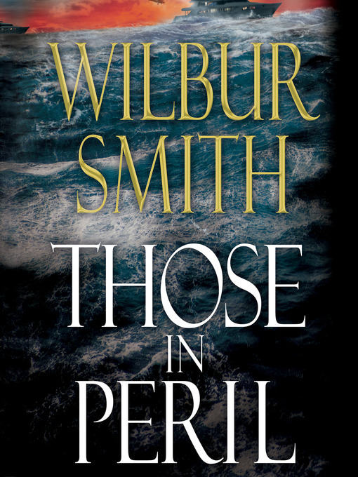 Title details for Those in Peril by Wilbur Smith - Available